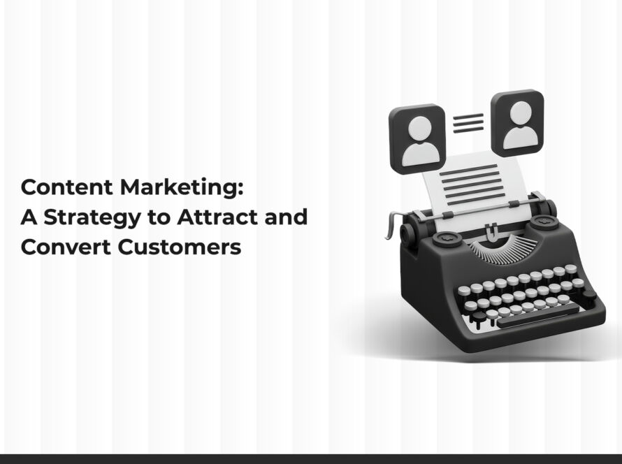 Content Marketing: A Strategy to Attract and Convert Customers