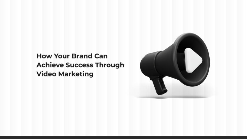 How Can Your Brand Achieve Success Through Video Marketing?