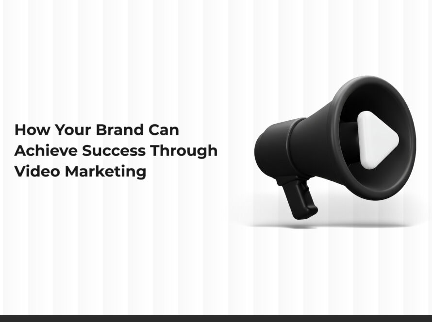 How Can Your Brand Achieve Success Through Video Marketing?