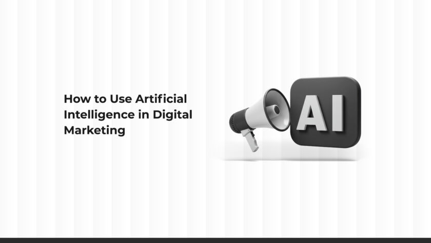 How to Use Artificial Intelligence in Digital Marketing?
