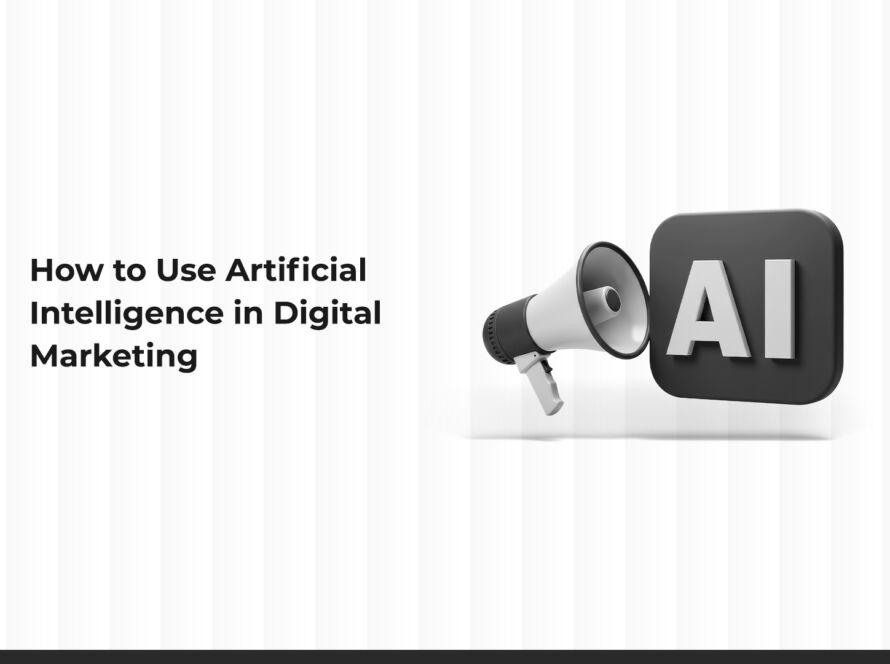 How to Use Artificial Intelligence in Digital Marketing?