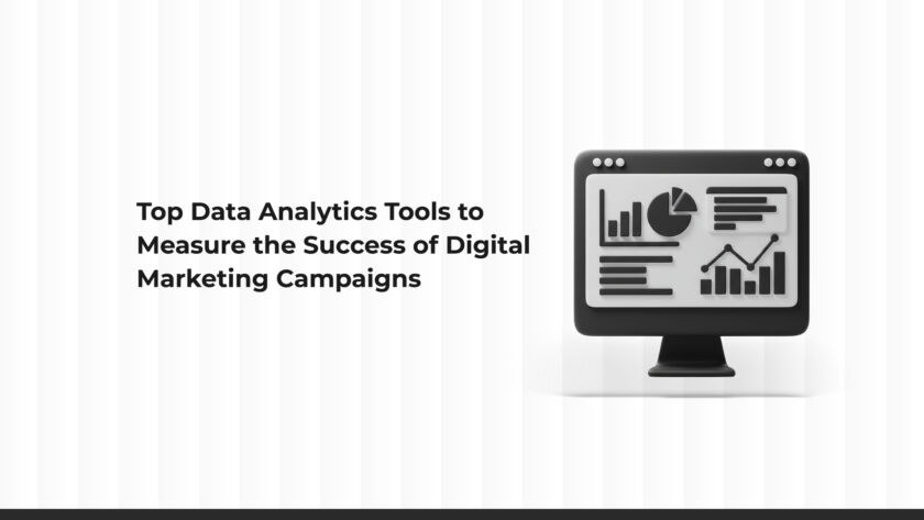 Top Data Analytics Tools to Measure the Success of Digital Marketing Campaigns