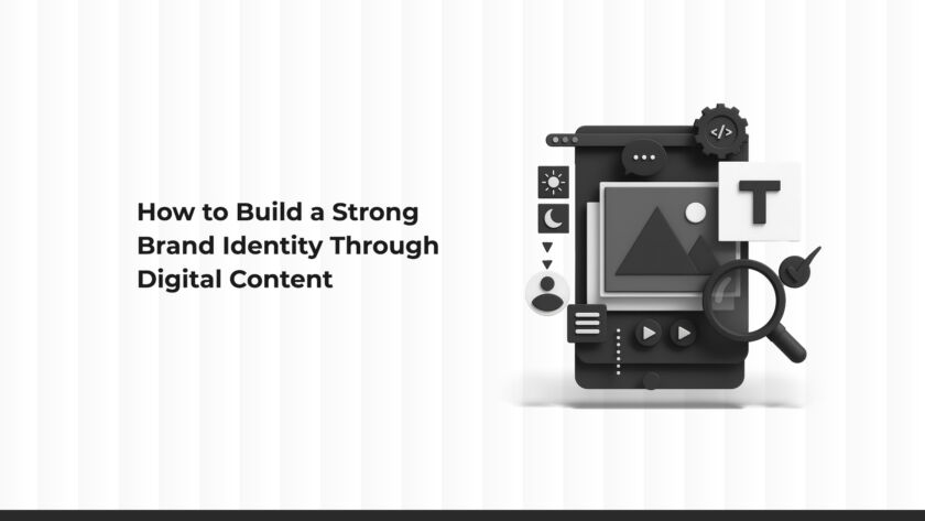 How to Build a Strong Brand Identity Through Digital Content