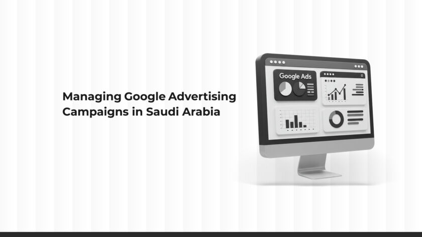 Google Ads management in Saudi Arabia
