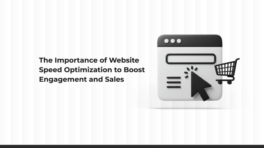 The Importance of Website Speed Optimization to Increase Engagement and Sales