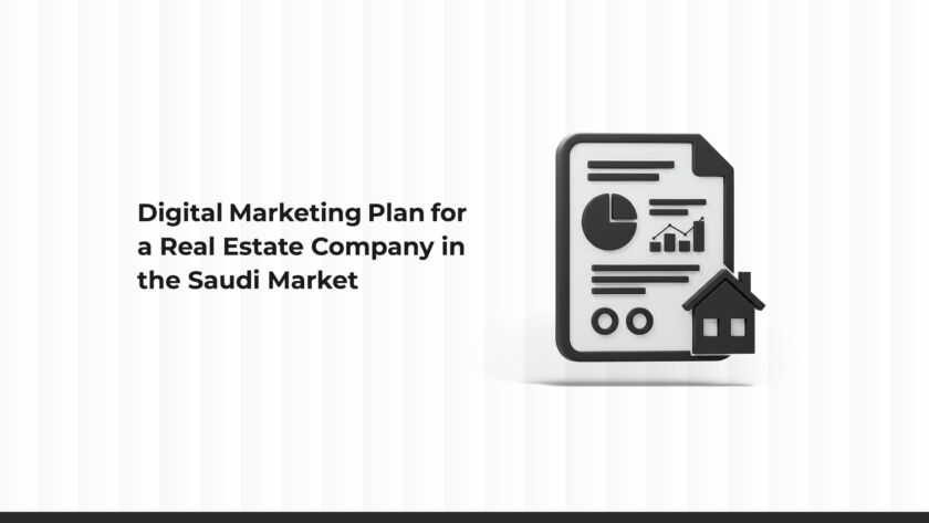 A Practical and Successful Digital Marketing Plan for a Real Estate Company in the Saudi Market