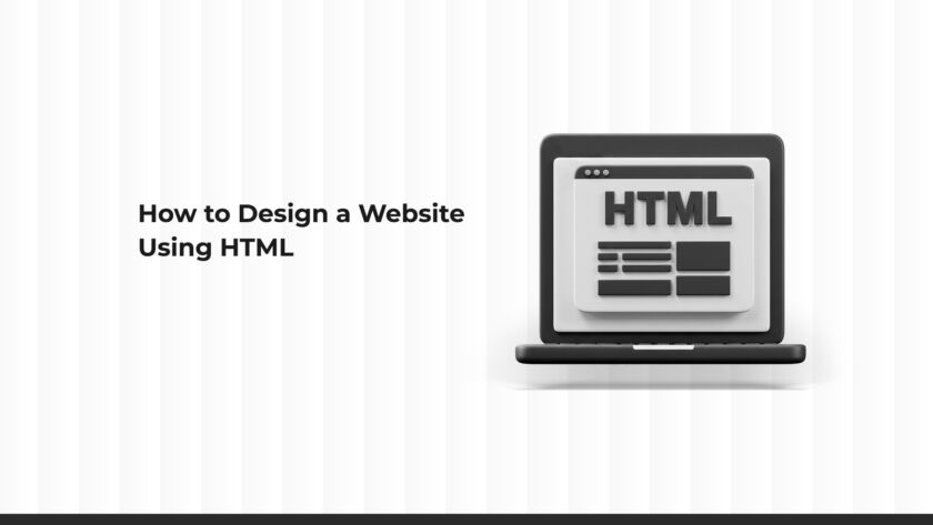 How to Design a Website Using HTML