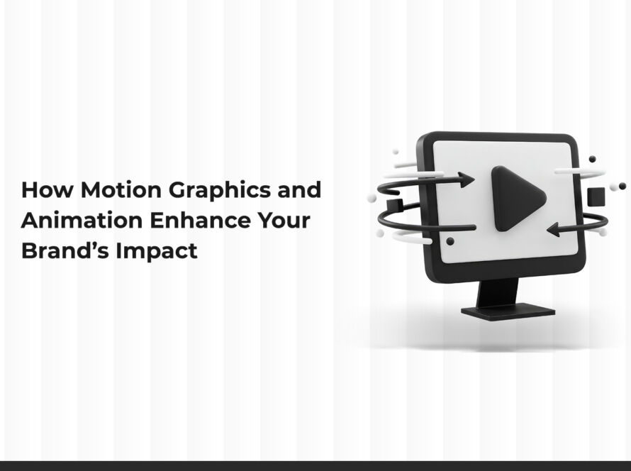 How Motion Graphics and Animation Enhance Your Brand Impact