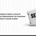 A Comprehensive Guide to SEO Optimization for Business Websites in Saudi Arabia