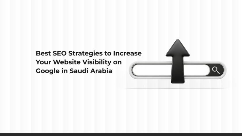 Best SEO Strategies to Boost Your Website Visibility on Google in Saudi Arabia