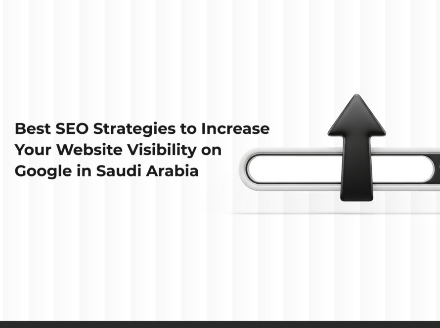 Best SEO Strategies to Boost Your Website Visibility on Google in Saudi Arabia
