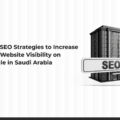 How to Choose the Right SEO Company for Your Business in Saudi Arabia