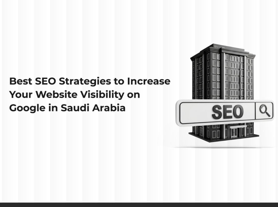 How to Choose the Right SEO Company for Your Business in Saudi Arabia