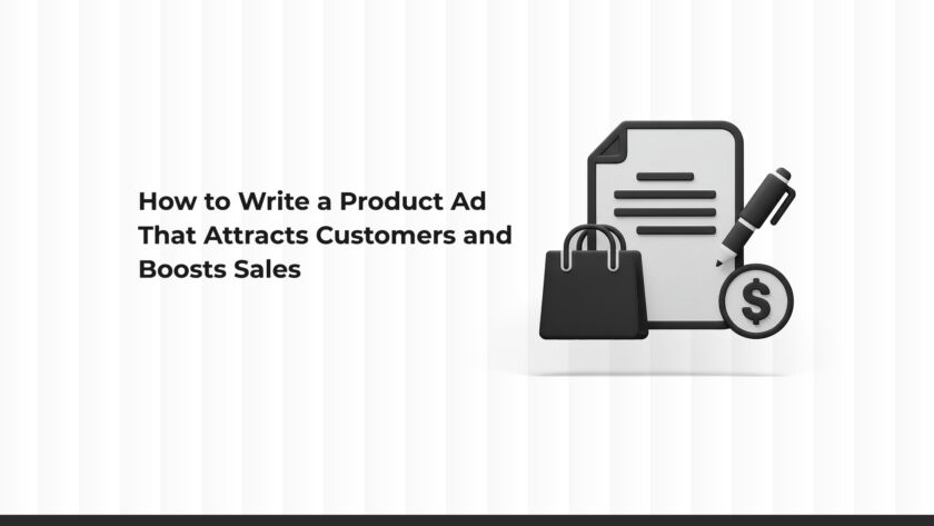 How to Write a Product Advertisement That Attracts Customers and Increases Sales? A Practical, Effective Guide