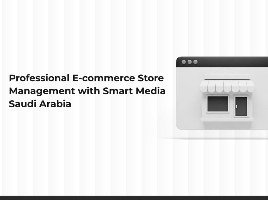 The Importance of Managing an Online Store in the Saudi Market