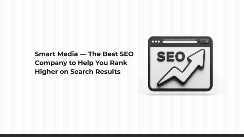 Smart Media: The Best SEO Company to Help You Rank at the Top of Search Results