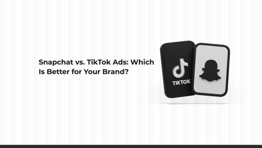 The Difference Between Snapchat Ads and TikTok Ads: Which Is Better for Your Brand?