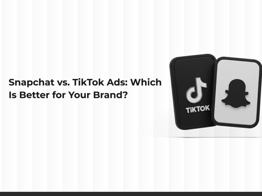 The Difference Between Snapchat Ads and TikTok Ads: Which Is Better for Your Brand?
