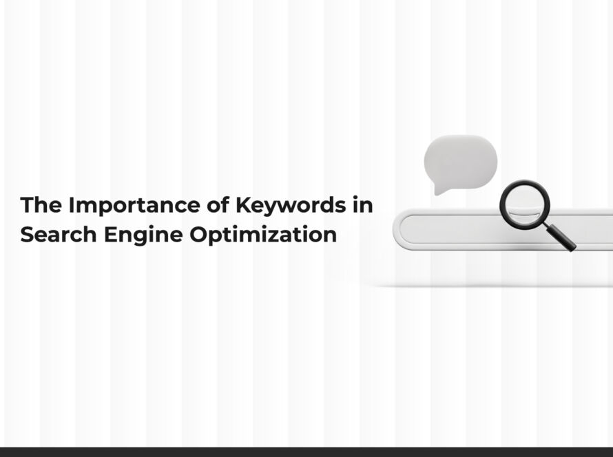 The Importance of Keywords in Search Engine Optimization (SEO)