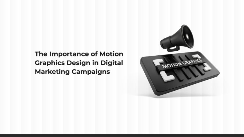 The Importance of Motion Graphics Design in Digital Marketing Campaigns